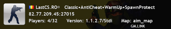 LastCS.RO►   Classic•AntiCheat•WarmUp•SpawnProtect