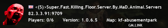 <(S)>Super.Fast.Killing.Floor.Server.By.MaD.Animal.Servers