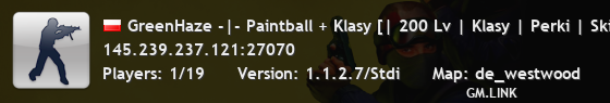 GreenHaze -|- Paintball + Klasy [| 200 Lv | Klasy | Perki | Skiny | Modele |]  ^ 1shot1kill.pl