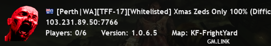 [Perth|WA][TFF-17][Whitelisted] Xmas Zeds Only 100% (Difficulty