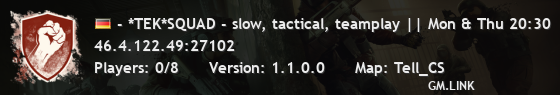 - *TEK*SQUAD - slow, tactical, teamplay || Mon & Thu 20:30