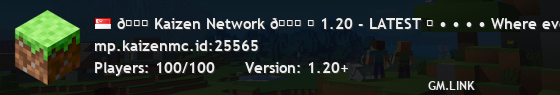 🞖 Kaizen Network 🞖 「 1.20 - LATEST 」 • • • • Where everyone gets their inspiration. • • • •