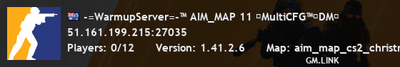 -=WarmupServer=-™ AIM_MAP 11 ★MultiCFG™★DM★