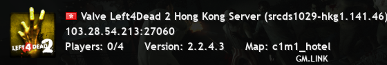 Valve Left4Dead 2 Hong Kong Server (srcds1029-hkg1.141.46)
