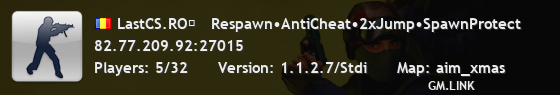 LastCS.RO►   Respawn•AntiCheat•2xJump•SpawnProtect