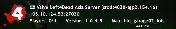 Valve Left4Dead Asia Server (srcds4030-sgp2.154.16)