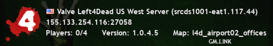Valve Left4Dead US West Server (srcds1001-eat1.117.44)