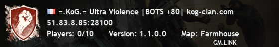 =.KoG.= Ultra Violence |BOTS +80| kog-clan.com