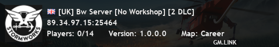 [UK] Bw Server [No Workshop] [2 DLC]