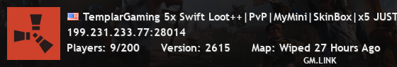TemplarGaming 5x Swift Loot++|PvP|MyMini|SkinBox|x5 JUST WIPED