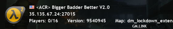 <ACR> Bigger Badder Better V2.0